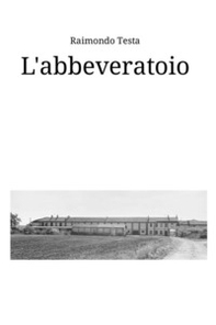 L'abbeveratoio. Storie e racconti di Quinto Bianco - Librerie.coop