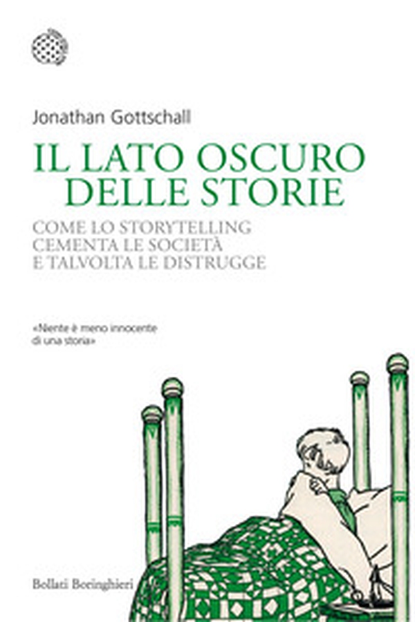Il lato oscuro delle storie. Come lo storytelling cementa le società e talvolta le distrugge - Librerie.coop Il lato oscuro delle storie. Come lo storytelling cementa le società e talvolta le distrugge - Librerie.coop