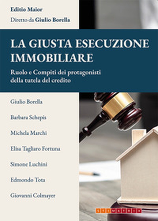 La giusta esecuzione immobiliare. Ruolo e compiti dei protagonisti della tutela del credito - Librerie.coop La giusta esecuzione immobiliare. Ruolo e compiti dei protagonisti della tutela del credito - Librerie.coop