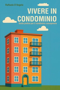 Vivere in condominio: guida pratica per il condòmino consapevole - Librerie.coop