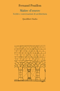 Maître d'oeuvre. Scritti e conversazioni di architettura - Librerie.coop