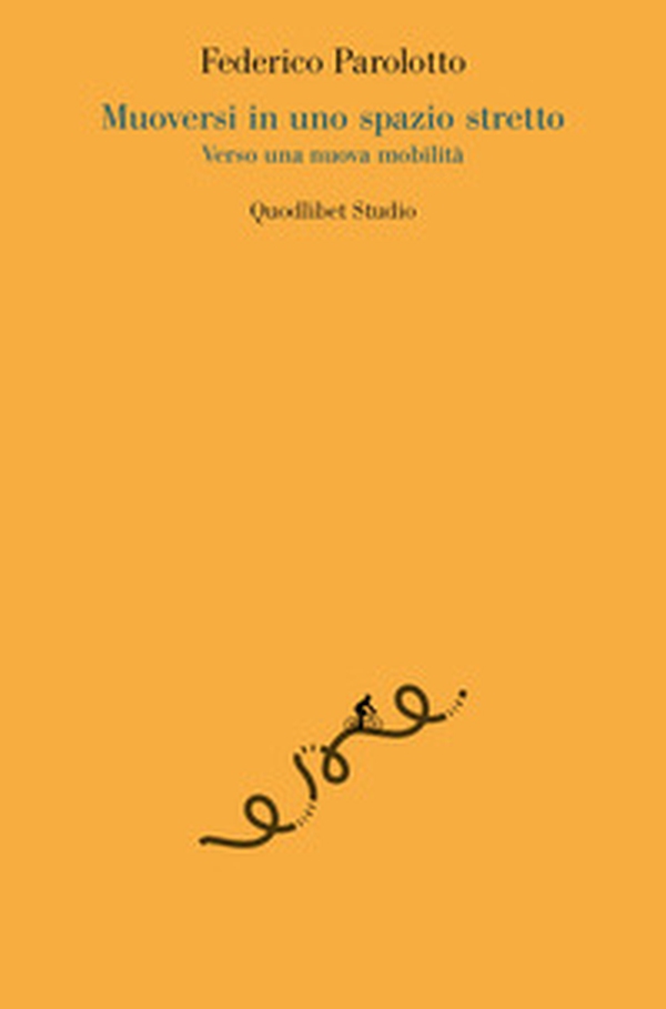 Muoversi in uno spazio stretto. Verso una nuova mobilità - Librerie.coop Muoversi in uno spazio stretto. Verso una nuova mobilità - Librerie.coop
