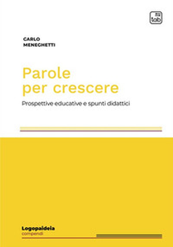 Parole per crescere. Prospettive educative e spunti didattici - Librerie.coop Parole per crescere. Prospettive educative e spunti didattici - Librerie.coop