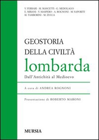 Geostoria della civiltà lombarda. Dall'antichità al Medioevo - Librerie.coop