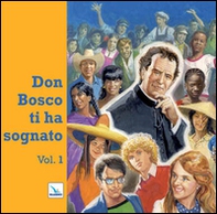 Don Bosco ti ha sognato - Vol. 1 - Librerie.coop