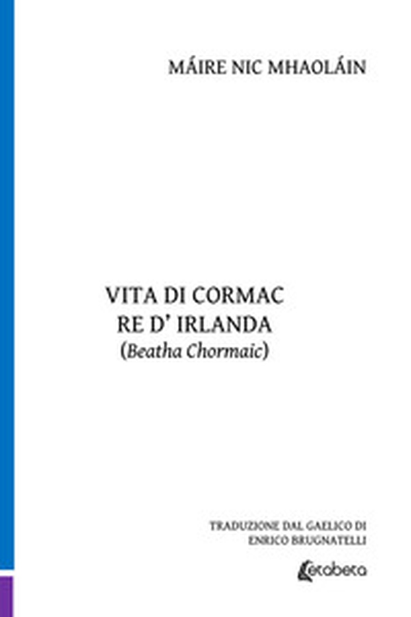 Vita di Cormac re d'Irlanda - Librerie.coop Vita di Cormac re d'Irlanda - Librerie.coop