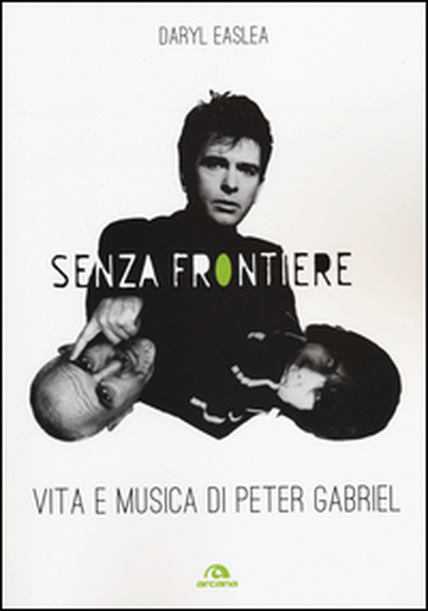 Senza frontiere. Vita e musica di Peter Gabriel - Librerie.coop Senza frontiere. Vita e musica di Peter Gabriel - Librerie.coop