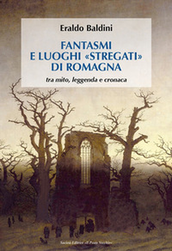 Fantasmi e luoghi «stregati» di Romagna. Tra mito, leggenda e cronaca - Librerie.coop Fantasmi e luoghi «stregati» di Romagna. Tra mito, leggenda e cronaca - Librerie.coop
