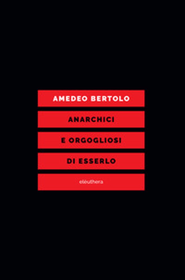 Anarchici e orgogliosi di esserlo - Librerie.coop Anarchici e orgogliosi di esserlo - Librerie.coop
