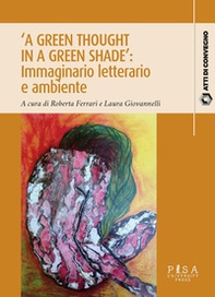 «A green thought in a green shade»: immaginario letterario e ambiente - Librerie.coop «A green thought in a green shade»: immaginario letterario e ambiente - Librerie.coop