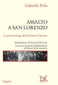 Assalto a San Lorenzo. La prima strage del fascismo al potere - Librerie.coop