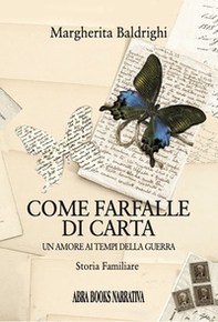 Come farfalle di carta. Un amore ai tempi della guerra - Librerie.coop