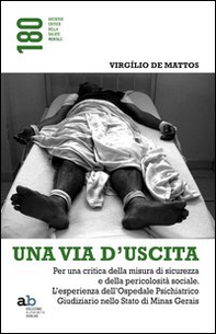 Una via d'uscita. Per una critica della misura di sicurezza e della pericolosità sociale. L'esperienza dell'ospedale psichiatrico giudiziario... - Librerie.coop