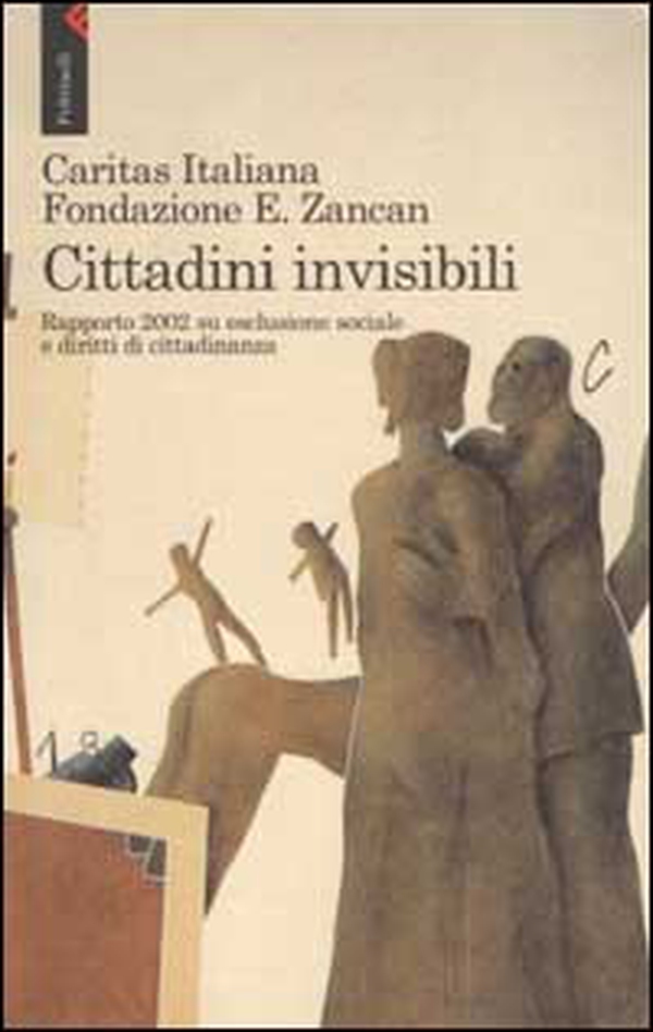 Cittadini invisibili. Rapporto 2002 su esclusione sociale e diritti di cittadinanza - Librerie.coop
