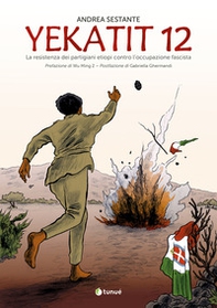 Yekatit 12. La resistenza dei partigiani etiopi contro l'occupazione fascista - Librerie.coop