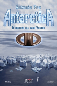 Antarctica. Il mistero del lago Vostok - Librerie.coop