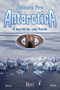 Antarctica. Il mistero del lago Vostok - Librerie.coop Antarctica. Il mistero del lago Vostok - Librerie.coop