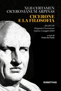 Cicerone e la filosofia. Atti del XII Simposio Ciceroniano (Arpino, 5 maggio 2023) - Librerie.coop Cicerone e la filosofia. Atti del XII Simposio Ciceroniano (Arpino, 5 maggio 2023) - Librerie.coop