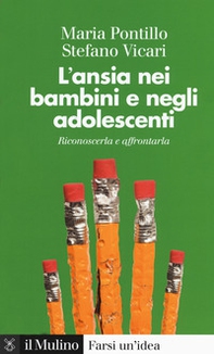L'ansia nei bambini e negli adolescenti. Riconoscerla e affrontarla - Librerie.coop L'ansia nei bambini e negli adolescenti. Riconoscerla e affrontarla - Librerie.coop