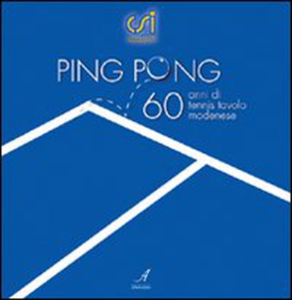 Ping pong. Sessant'anni di tennis tavolo modenese - Librerie.coop Ping pong. Sessant'anni di tennis tavolo modenese - Librerie.coop