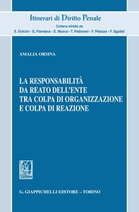 La responsabilità da reato nell'ente tra colpa di organizzazione e colpa di reazione - Librerie.coop La responsabilità da reato nell'ente tra colpa di organizzazione e colpa di reazione - Librerie.coop