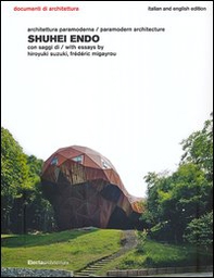 Shuhei Endo. Architettura paramoderna. Ediz. italiana e inglese - Librerie.coop