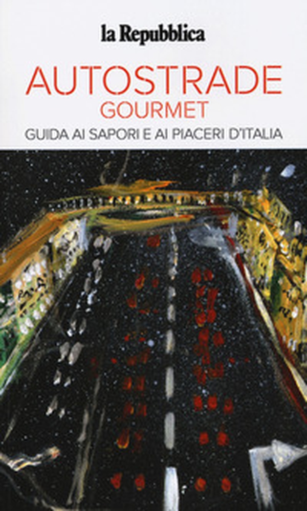 Autostrade gourmet. Le guide ai sapori e ai piaceri - Librerie.coop Autostrade gourmet. Le guide ai sapori e ai piaceri - Librerie.coop
