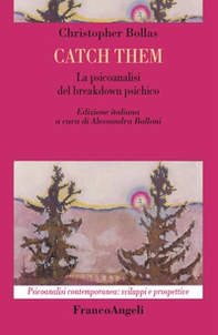 Catch them. La psicoanalisi del breakdown psichico - Librerie.coop Catch them. La psicoanalisi del breakdown psichico - Librerie.coop