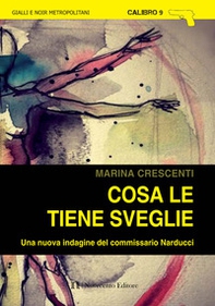 Cosa le tiene sveglie. Una nuova indagine del commissario Narducci - Librerie.coop
