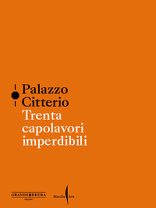 Palazzo Citterio. Trenta capolavori imperdibili - Librerie.coop Palazzo Citterio. Trenta capolavori imperdibili - Librerie.coop