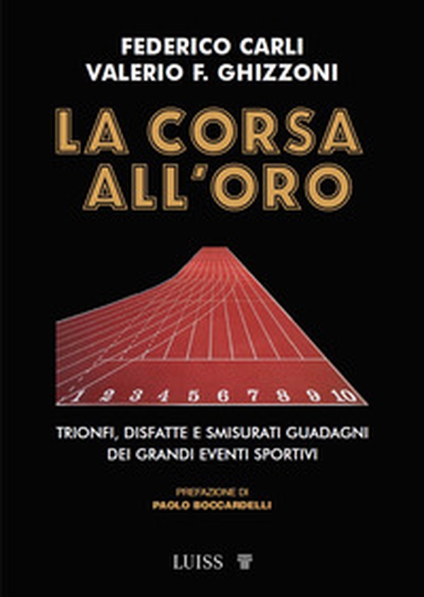 La corsa all'oro. Trionfi, disfatte e smisurati guadagni dei grandi eventi sportivi - Librerie.coop La corsa all'oro. Trionfi, disfatte e smisurati guadagni dei grandi eventi sportivi - Librerie.coop