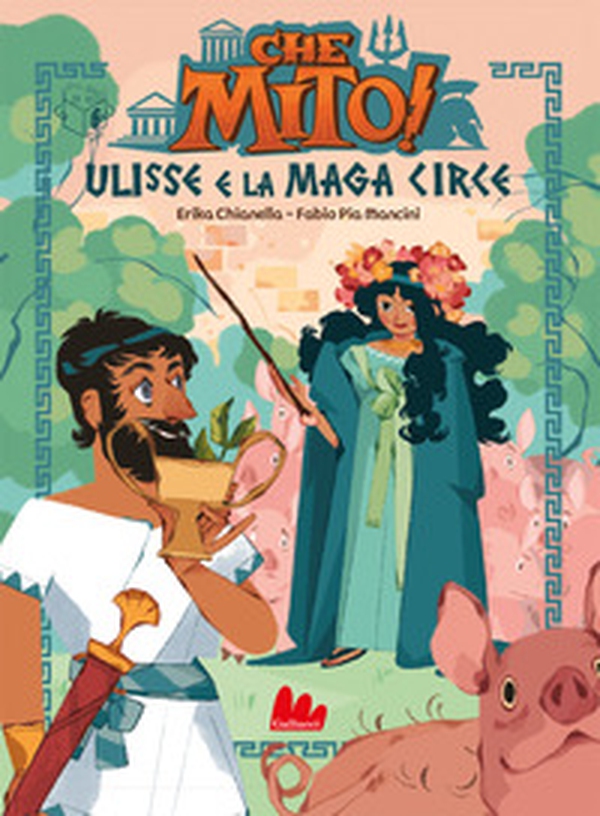 Ulisse e la maga Circe. Che mito! - Librerie.coop Ulisse e la maga Circe. Che mito! - Librerie.coop