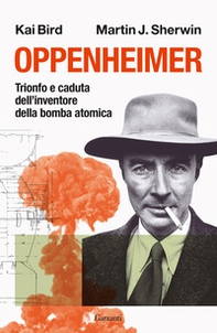 Oppenheimer. Trionfo e caduta dell'inventore della bomba atomica - Librerie.coop Oppenheimer. Trionfo e caduta dell'inventore della bomba atomica - Librerie.coop