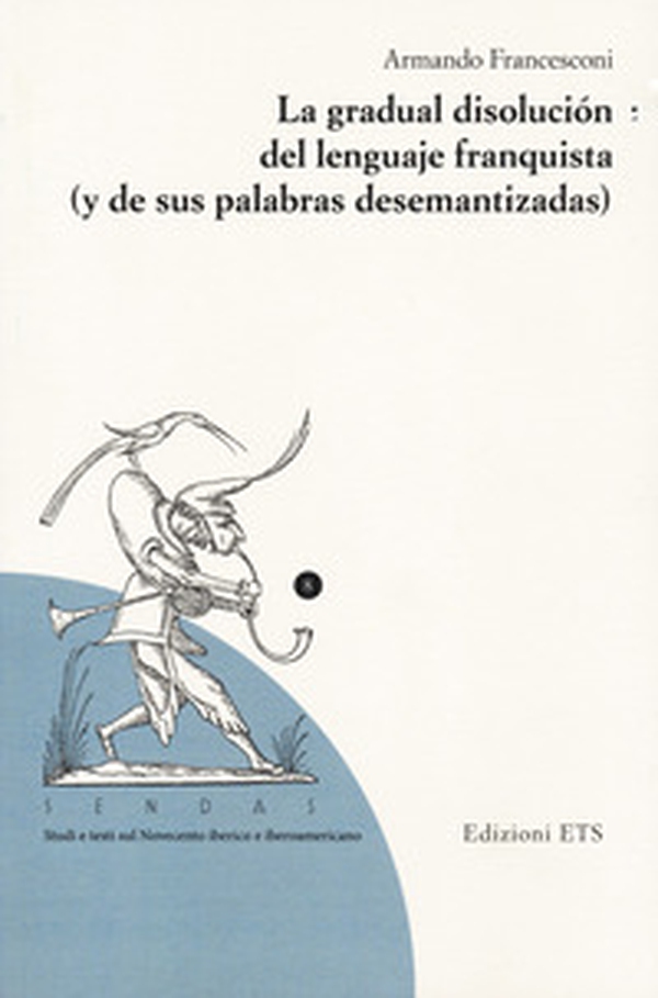 La gradual disolucion del lenguaje franquista (y de sus palabras desemantizadas) - Librerie.coop La gradual disolucion del lenguaje franquista (y de sus palabras desemantizadas) - Librerie.coop