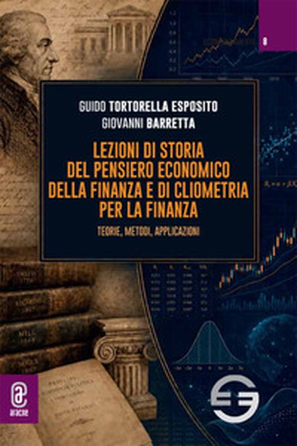 Lezioni di storia del pensiero economico della finanza e di cliometria per la finanza. Teorie, metodi e applicazioni - Librerie.coop