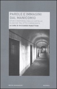 Parole e immagini dal manicomio. Studi e materiali dalle cartelle cliniche tra Otto e Novecento - Librerie.coop