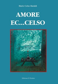 Amore ec...celso - Librerie.coop Amore ec...celso - Librerie.coop