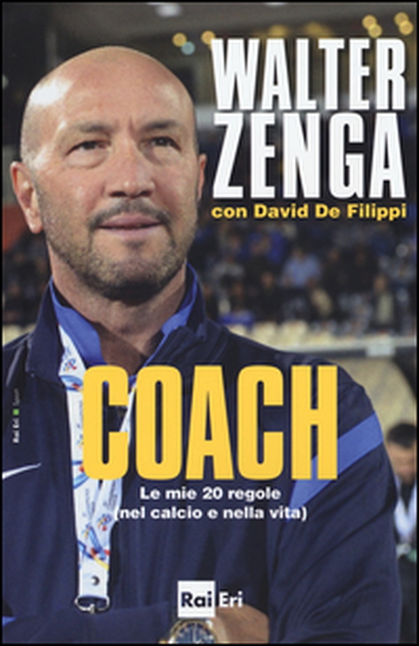 Coach. Le mie 20 regole (nel calcio e nella vita) - Librerie.coop Coach. Le mie 20 regole (nel calcio e nella vita) - Librerie.coop