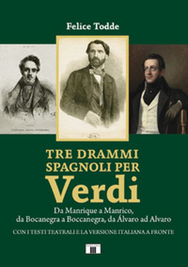 Tre drammi spagnoli per Verdi. Da Manrique a Manrico, da Bocanegra a Boccanegra, da Álvaro ad Alvaro - Librerie.coop Tre drammi spagnoli per Verdi. Da Manrique a Manrico, da Bocanegra a Boccanegra, da Álvaro ad Alvaro - Librerie.coop