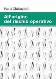 All'origine del rischio operativo - Librerie.coop All'origine del rischio operativo - Librerie.coop