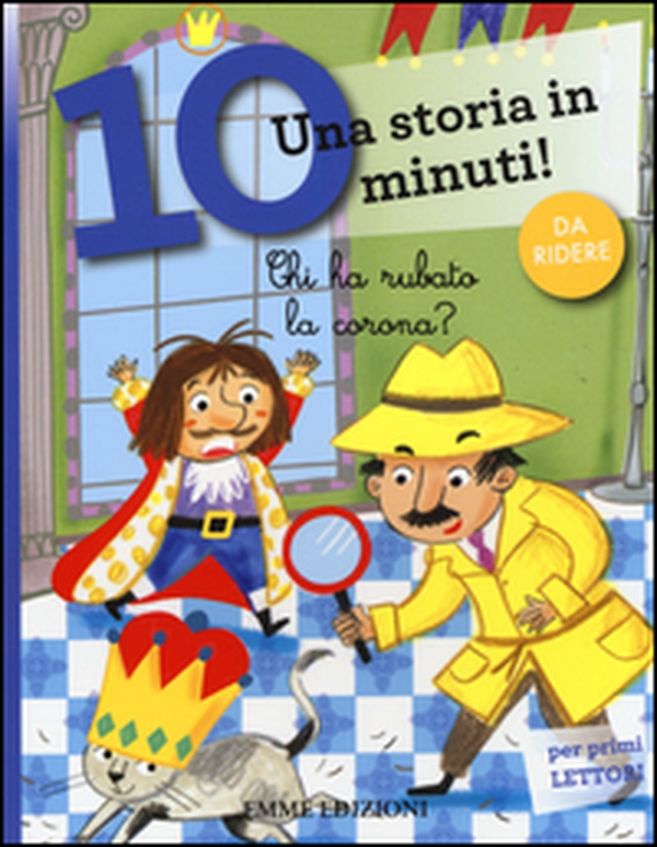 Chi ha rubato la corona? Una storia in 10 minuti! - Librerie.coop Chi ha rubato la corona? Una storia in 10 minuti! - Librerie.coop
