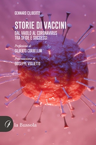 Storie di vaccini. Dal vaiolo al Coronavirus. Tra sfide e successi - Librerie.coop