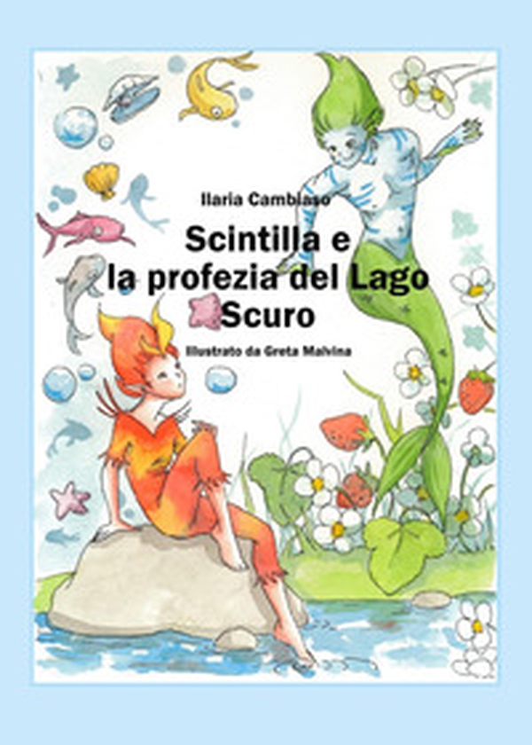 Scintilla e la profezia del lago scuro - Librerie.coop Scintilla e la profezia del lago scuro - Librerie.coop
