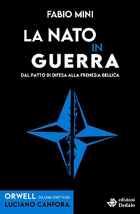 La NATO in guerra. Dal patto di difesa alla frenesia bellica - Librerie.coop