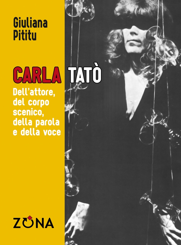 Carla Tatò. Dell’attore, del corpo scenico, della parola e della voce - Librerie.coop Carla Tatò. Dell’attore, del corpo scenico, della parola e della voce - Librerie.coop