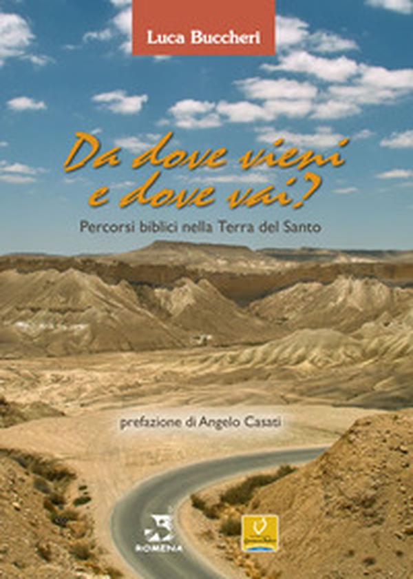 Da dove vieni e dove vai? Percorsi biblici nella terra del Santo - Librerie.coop Da dove vieni e dove vai? Percorsi biblici nella terra del Santo - Librerie.coop