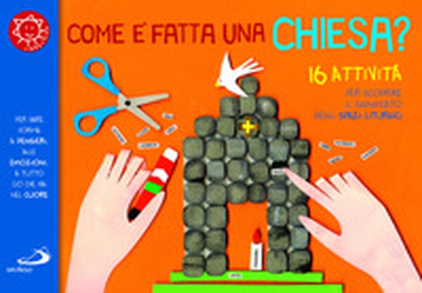 Come è fatta una chiesa? 16 attività per scoprire il significato degli spazi liturgici - Librerie.coop Come è fatta una chiesa? 16 attività per scoprire il significato degli spazi liturgici - Librerie.coop