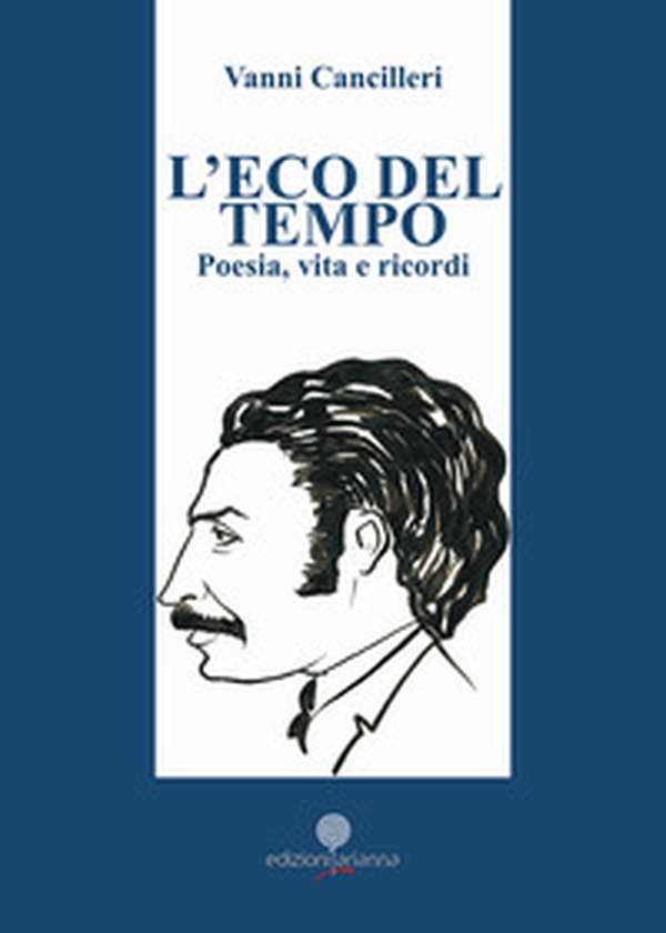 L'eco del tempo. Poesia, vita e ricordi - Librerie.coop L'eco del tempo. Poesia, vita e ricordi - Librerie.coop