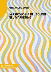 Marketing del colore. Psicologia cromatica nella comunicazione pubblicitaria - Librerie.coop