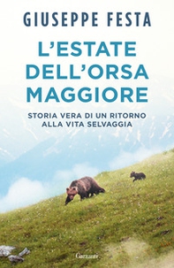 L'estate dell'Orsa Maggiore. Storia vera di un ritorno alla vita selvaggia - Librerie.coop